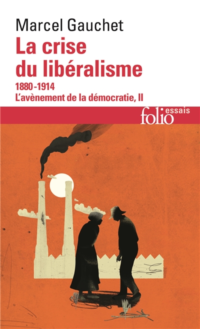 L'avènement de la démocratie (Tome 2) - La crise du libéralisme (1880-1914) : 1880-1914 L'avènement de la démocratie, II
