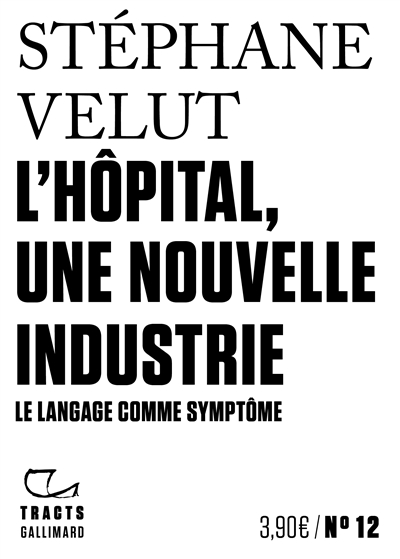 Tracts (N°12) - L’Hôpital, une nouvelle industrie : Le langage comme symptôme
