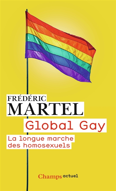 Global Gay. La longue marche des homosexuels : La longue marche des homosexuels