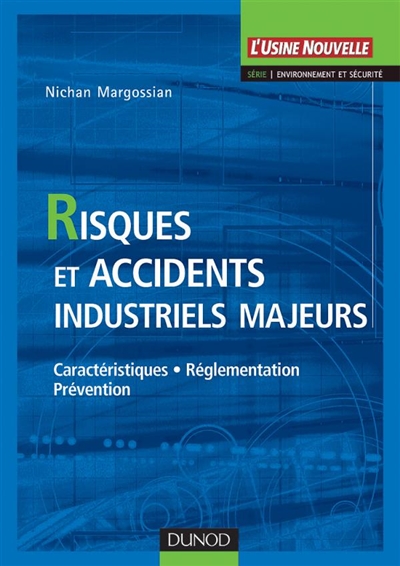 Risques et accidents industriels majeurs : Caractéristiques. Réglementation. Prévention