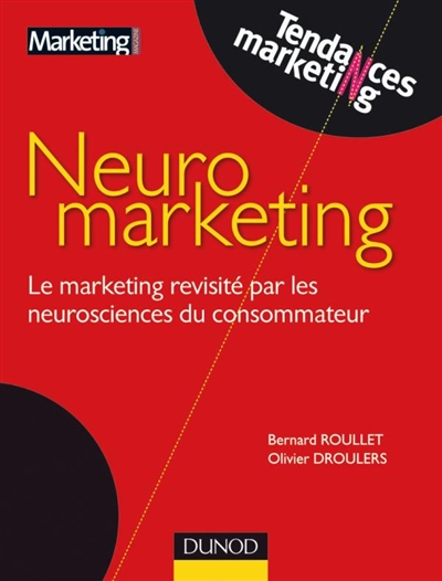 Neuromarketing : Le marketing revisité par les neurosciences du consommateur