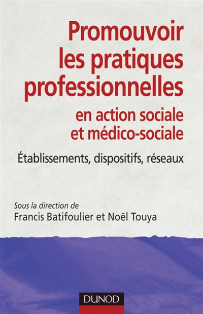 Promouvoir les pratiques professionnelles en action sociale et médico-sociale : Établissements, dispositifs, réseaux