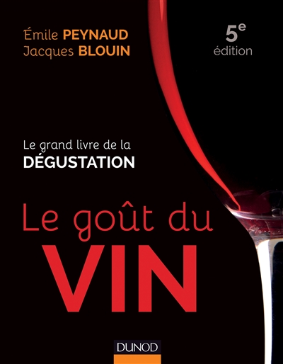 Le goût du vin : Le grand livre de la dégustation Ed. 5