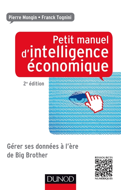 Petit manuel d'intelligence économique au quotidien : Gérer ses données à l’ère de Big Brother