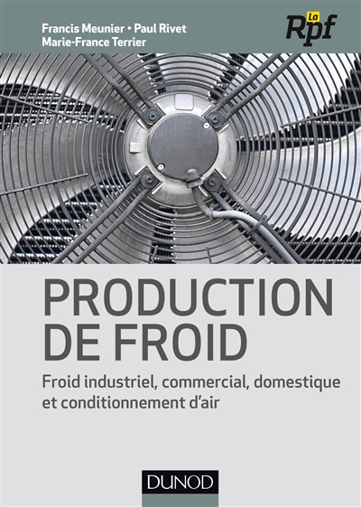 Production de froid : Froid industriel commercial, domestique et conditionnement d'air