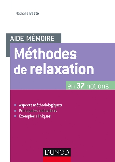 Aide-mémoire - Méthodes de relaxation : en 37 notions - Aspects méthodologiques, principales indications, exemples cliniques
