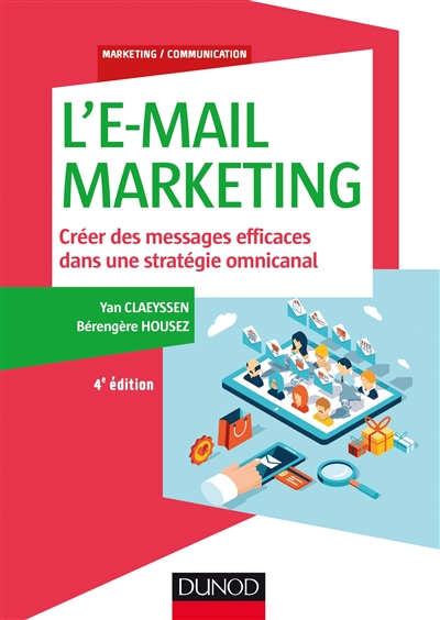 L'E-mail marketing : Créer des messages efficaces dans une stratégie omnicanal Ed. 4