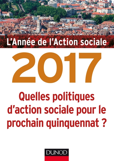 L'année de l'action sociale 2017 : Quelles politiques d'action sociale pour le prochain quinquennat ?