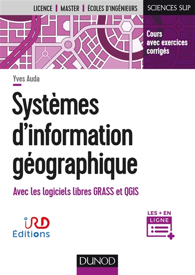 Systèmes d'information géographique : Avec les logiciels libres GRASS et QGIS