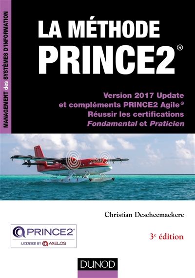 La méthode PRINCE2 : Version 2017 Update et compléments PRINCE2 Agile® - Réussir les certifications Fondamental et Praticien