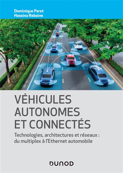 Véhicules autonomes et connectés : Techniques, technologies, architectures et réseaux: du multiplex à l'ethernet automobile