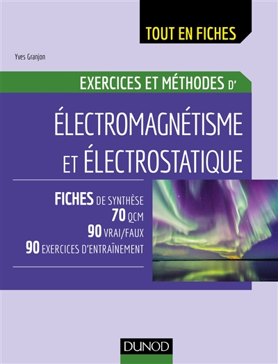 Électromagnétisme et électrostatique : Exercices et méthodes