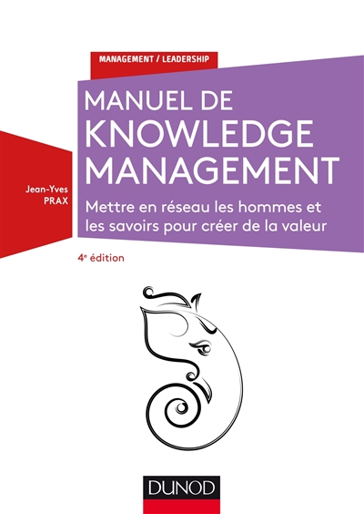 Manuel de Knowledge Management : Mettre en réseau les hommes et les savoirs pour créer de la valeur