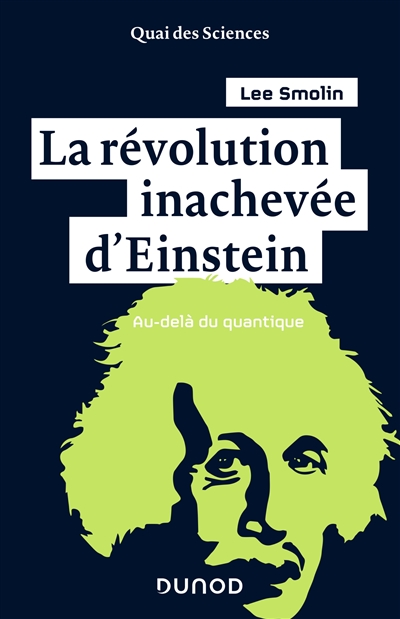La révolution inachevée d’Einstein : Au-delà du quantique