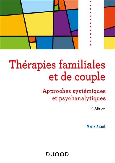 Thérapies familiales et de couple : Approches systémiques et psychanalytiques Ed. 2