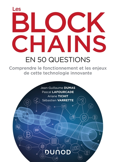 Les blockchains en 50 questions : Comprendre le fonctionnement et les enjeux de cette technologie innovante