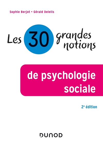 Les 30 grandes notions de psychologie sociale Ed. 2