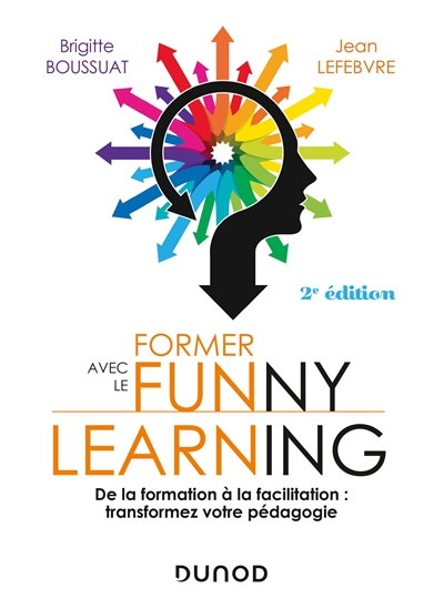 Former avec le funny learning : De la formation à la facilitation : transformez votre pédagogie Ed. 2