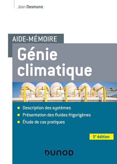 Génie climatique : Description des systèmes, présentation des fluides frigorigènes, étude de cas pratiques