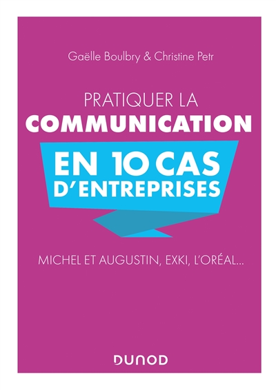 Pratiquer la communication en 10 cas d'entreprises : Michel et Augustin, EXKi, L’Oréal…