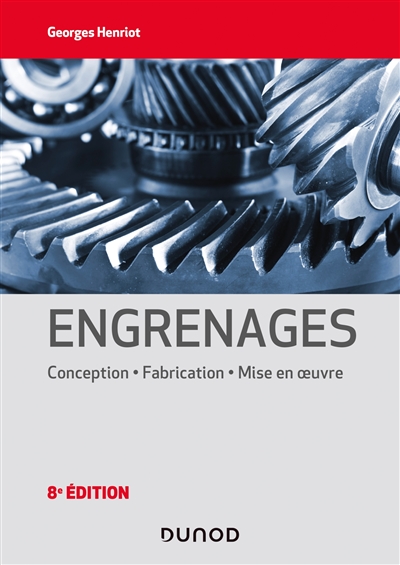 Engrenages : Conception - Fabrication - Mise en oeuvre
