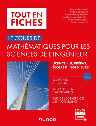Le cours de mathématiques pour les sciences de l’ingénieur : Licence, IUT, Prépas, Écoles d’ingénieurs