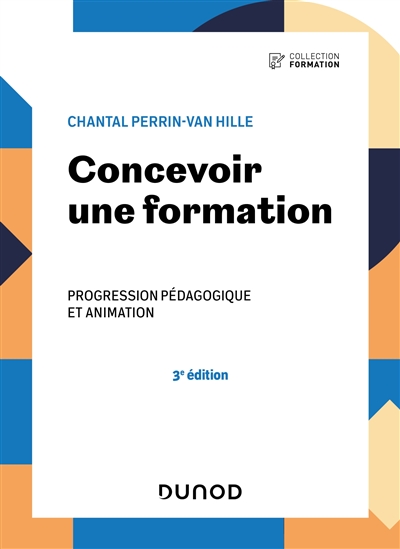 Concevoir une formation : Progression pédagogique et animation Ed. 3