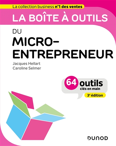 La boîte à outils du Micro-entrepreneur : 64 outils clés en main Ed. 3