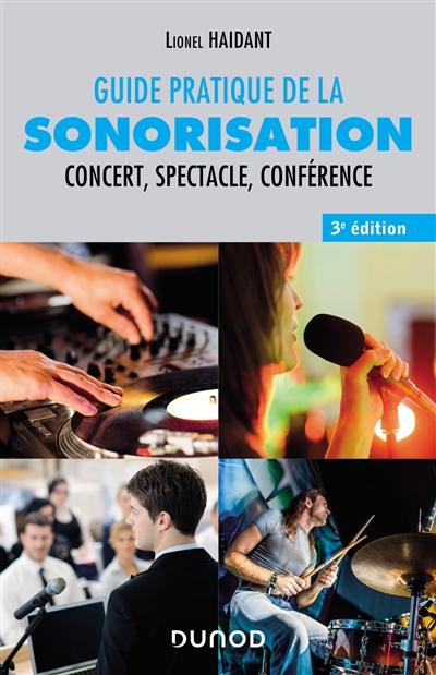 Guide pratique de la sonorisation : Concert, spectacle, conférence Ed. 3