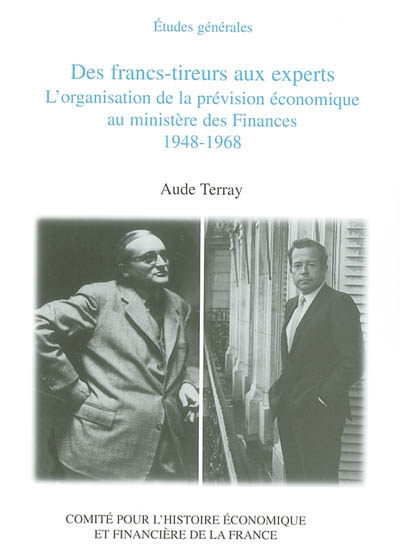 Des francs-tireurs aux experts : L’organisation de la prévision économique au ministère des Finances, 1948-1968