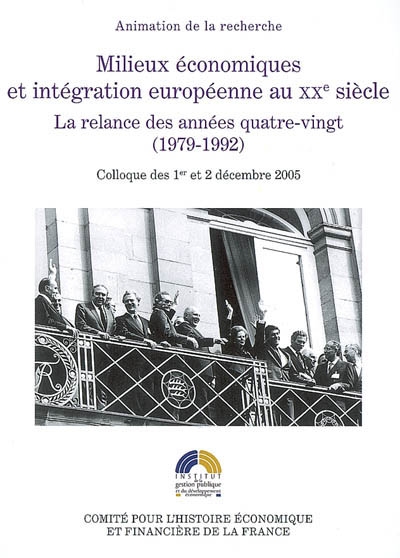 Milieux économiques et intégration européenne au XXe siècle : La relance des années quatre-vingt (1979-1992)