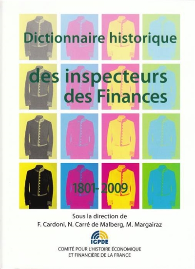 Dictionnaire historique des inspecteurs des Finances 1801-2009 : Dictionnaire thématique et biographique