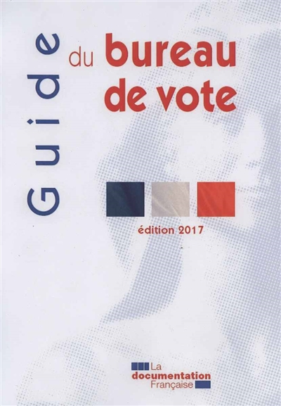 Guide du bureau de vote : édition 2017