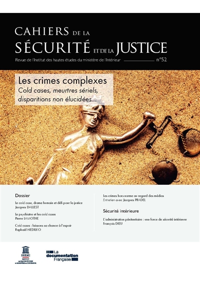 Les crimes complexes : cold case, meurtres sériels, disparitions non élucidées : Cahiers de la sécurité et de la justice n°52