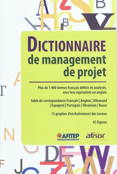 Dictionnaire de management de projet  : Plus de 1400 termes français définis et analysés, avec leur équivalent en anglais Ed. 5