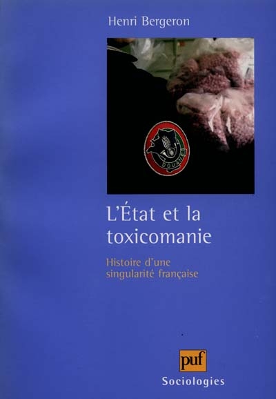 L'État et la Toxicomanie : Histoire d'une singularité française