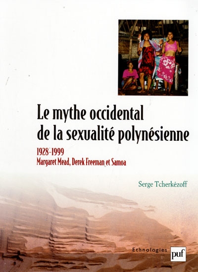 Le mythe occidental de la sexualité polynésienne : Margaret Mead, Derek Freeman et Samoa, 1928-1999