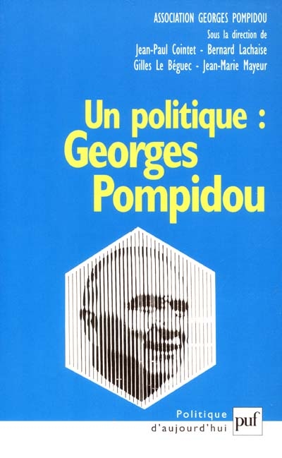 Un politique : Georges Pompidou : Association Georges Pompidou, colloque