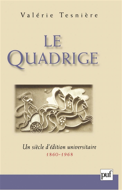 Le Quadrige, 1860-1968 : Un siècle d'édition universitaire