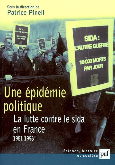 Une épidémie politique. La lutte contre le sida en France (1981-1996) : La lutte contre le sida en France (1981-1996)