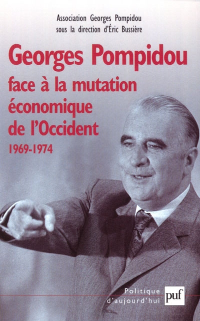 Georges Pompidou face à la mutation économique de l'Occident, 1969-1974 : Actes du Colloque des 15 et 16 novembre 2001 au Conseil économique et social