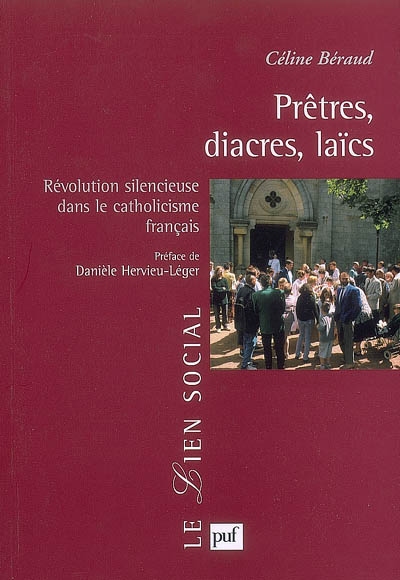 Prêtres, diacres, laïcs : Révolution silencieuse dans le catholicisme français. Préface de Danièle Hervieu-Léger