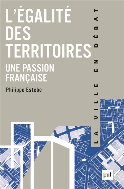 L'égalité des territoires, une passion française : Une passion française