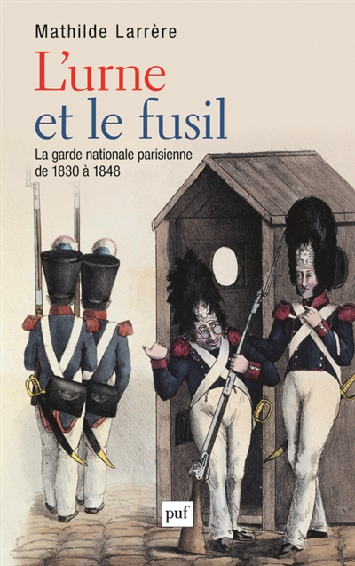 L’urne et le fusil : La garde nationale de Paris de 1830 à 1848