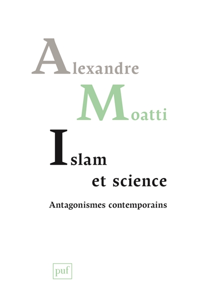 Islam et science. Antagonismes contemporains : Antagonismes contemporains