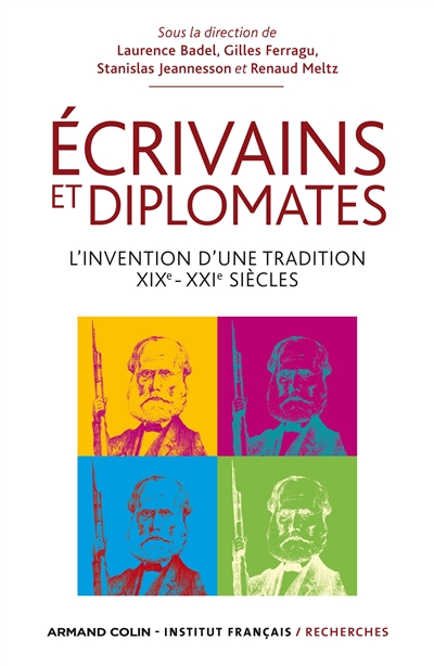 Écrivains et diplomates : L'invention d'une tradition. XIXSe-XXIe siècles