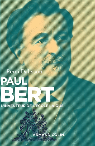 Paul Bert : L'inventeur de l'école laïque