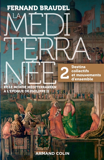 La Méditerranée et le monde méditerranéen à l'époque de Philippe II : 2. Destins collectifs et mouvements d'ensemble