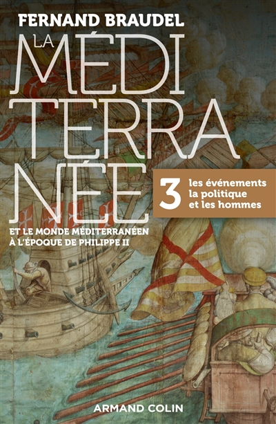 La Méditerranée et le monde méditerranéen à l'époque de Philippe II : 3. Les événements, la politique et les hommes