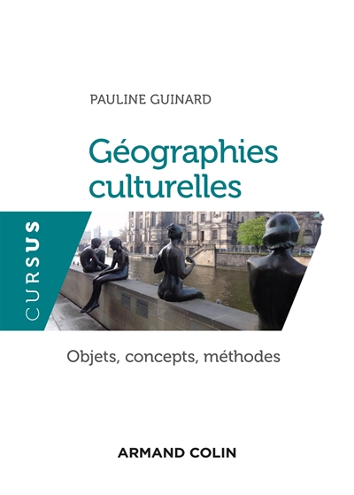 Géographies culturelles : Objets, concepts, méthodes